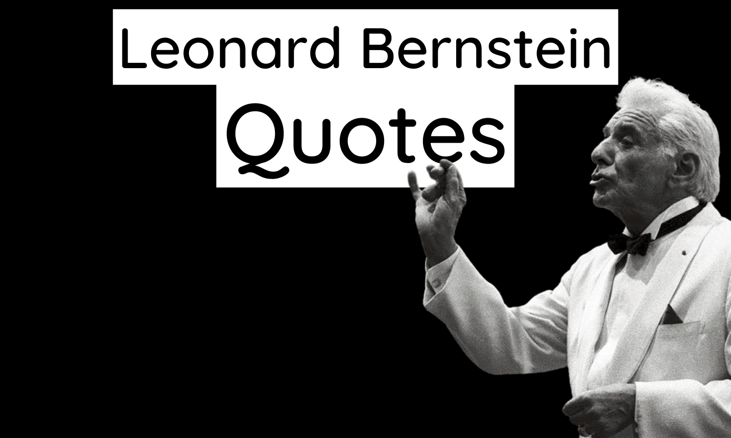 Read more about the article Leonard Bernstein Quotes